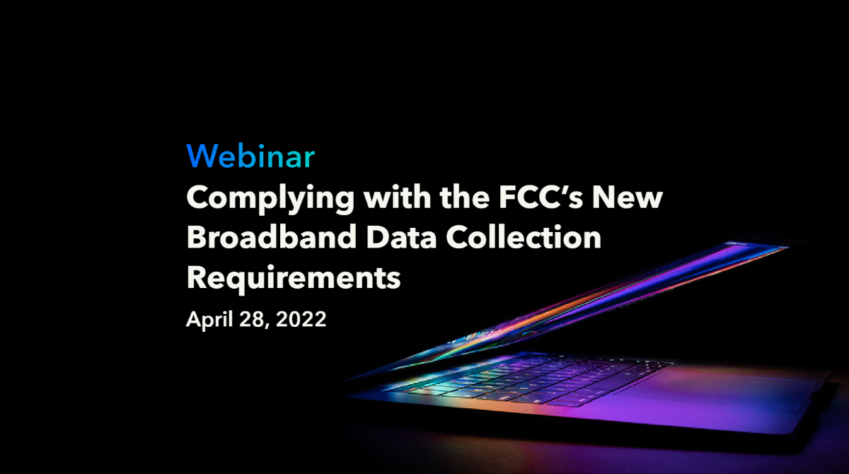 Webinar: Complying with the FCC’s New Broadband Data Collection ...